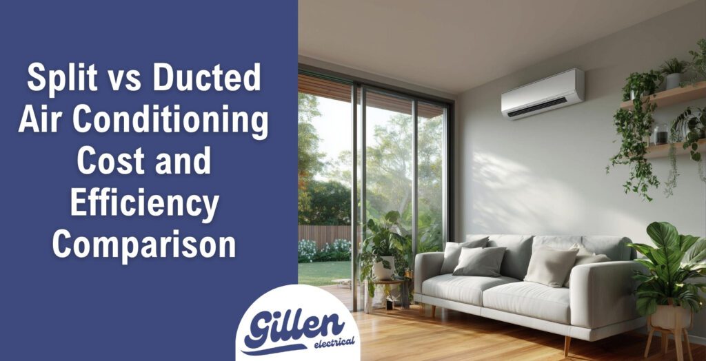 Cost and Efficiency Comparison between Split vs Ducted Air Conditioning